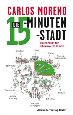 Carlos Moreno, Die 15-Minuten-Stadt. Ein Konzept für lebenswerte Städte