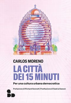 Carlos Moreno, La città dei 15 minuti. Per una cultura urbana democratica